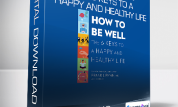 Frank Lipman M.D. - How to Be Well - The 6 Keys to a Happy and Healthy Life
