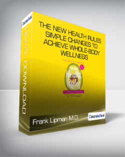 Frank Lipman M.D. - The New Health Rules - Simple Changes to Achieve Whole-Body Wellness