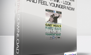Gary Null's Perfect Health System - How to Think - Look and Feel Younger Now!