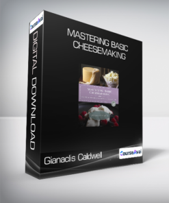 Gianaclis Caldwell - Mastering Basic Cheesemaking