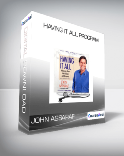 John Assaraf - Having It All Program