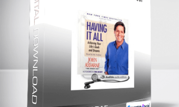 John Assaraf - Having It All Program