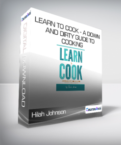 Hilah Johnson - Learn to Cook - A Down and Dirty Guide to Cooking