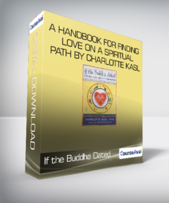 If the Buddha Dated - A Handbook for Finding Love on a Spiritual Path by Charlotte Kasl