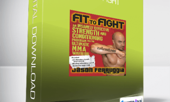 Jason Ferruggia - Fit to Fight