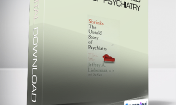 Jeffrey A Lieberman & Ogi Ogas - Shrinks - The Untold Story of Psychiatry