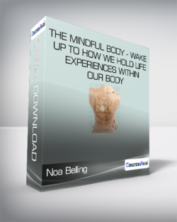 Noa Belling - The Mindful Body - Wake up to how we hold life experiences within our body