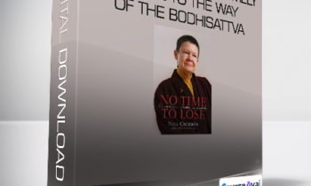 Pema Chödrön - No Time to Lose: A Timely Guide to the Way of the Bodhisattva