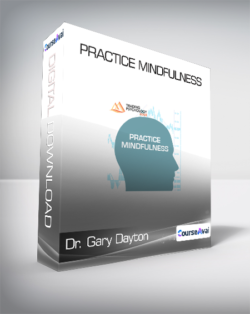 Dr. Gary Dayton - Practice Mindfulness