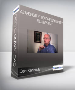 Dan Kennedy - Adversity To Opportunity Blueprint