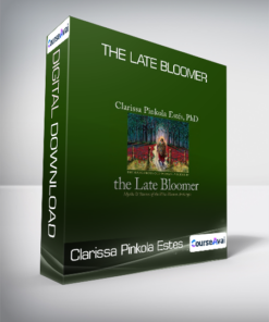 Clarissa Pinkola Estes - The Late Bloomer