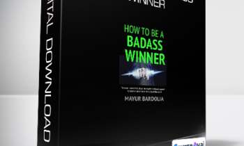 Mayur Bardolia - How To Be A Badass Winner