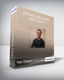 Nat Eliason - Effortless Output with Roam 1