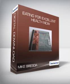 Mike Brescia - Eating For Excellent Health Now