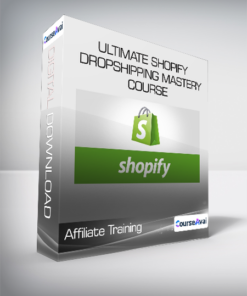 Affiliate Training - Ultimate Shopify Dropshipping Mastery Course
