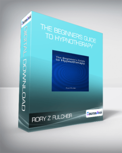 Rory Z Fulcher - The Beginner's Guide to Hypnotherapy