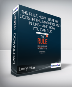 Larry Hite - The Rule How I Beat the Odds in the Markets and in Life—and How You Can Too