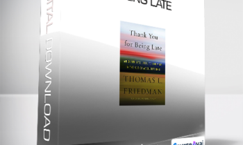 Thomas L. Friedman - Thank You for Being Late