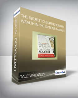 Dale Wheatley - The Secret to Extraordinary Wealth in the Options Market