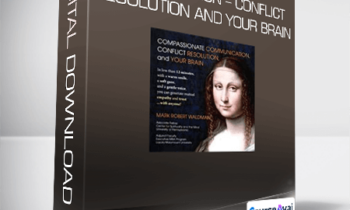 Mark Waldman - Compassionate Communication - Conflict Resolution and your Brain