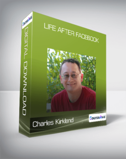 Charles Kirkland - Life After Facebook