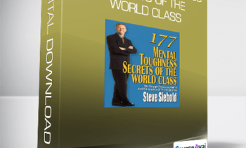 Steve Siebold - 177 Mental Toughness Secrets of the World Class