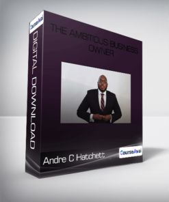 Andre C Hatchett -  The Ambitious Business Owner