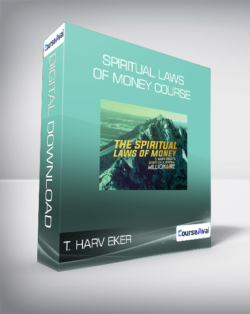 T. Harv Eker - Spiritual Laws of Money Course