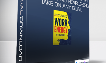 Jim Harmer - Work Energy: Finish What You Start and Fearlessly Take On Any Goal