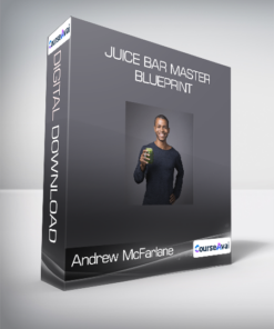 Andrew McFarlane - Juice Bar Master Blueprint