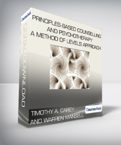Timothy A. Carey and Warren Mansell - Principles-Based Counselling and Psychotherapy A Method of Levels approach