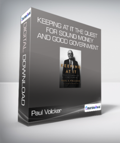 Paul Volcker - Keeping at It The Quest for Sound Money and Good Government