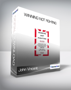 John Vincent - Winning Not Fighting