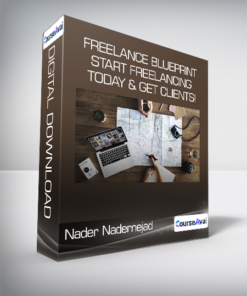 Nader Nadernejad - Freelance Blueprint: Start Freelancing Today & Get Clients!