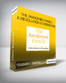 Tsabary - Shefali - The Awakened Family. A Revolution in Parenting