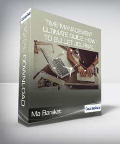 Ma Barakat - Time Management Ultimate Guide; How to Bullet Journal