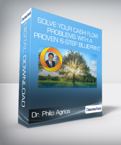 Dr. Philip Agrios - Solve Your Cash Flow Problems With A Proven 6-Step Blueprint