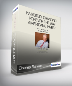 Charles Schwab - Invested: Changing Forever the Way Americans Invest