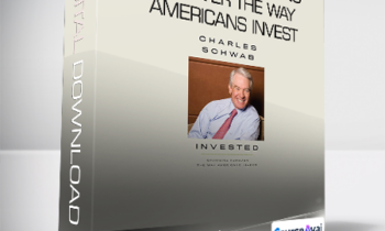 Charles Schwab - Invested: Changing Forever the Way Americans Invest