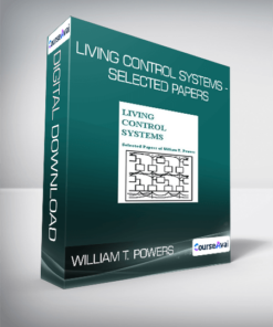 William T. Powers - Living Control Systems - Selected Papers