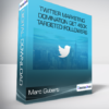 Marc Guberti - Twitter Marketing Domination Get 450K Targeted Followers