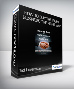 Ted Leverette - How to Buy the Right Business the Right Way