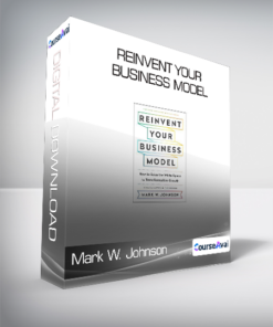 Mark W. Johnson - Reinvent Your Business Model