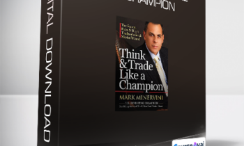 Mark Minervini - Think & Trade Like a Champion
