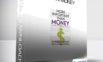Robert Kiyosaki - More Important Than Money