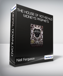 Niall Ferguson - The House of Rothschild - Money's prophets