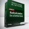 OReilly - Radical Candor Be a Better Boss