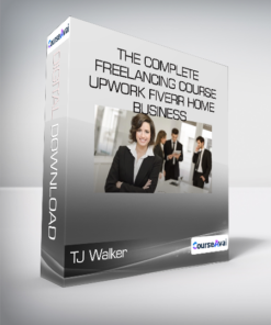 TJ Walker - The Complete Freelancing Course - Upwork Fiverr Home Business