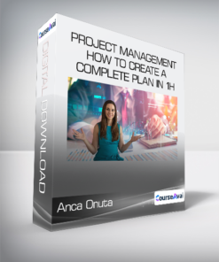 Anca Onuta - Project Management - How to create a complete Plan in 1h