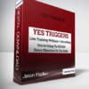 Jason Fladlien - Yes Triggers